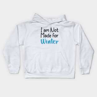 I am not made for winter Kids Hoodie